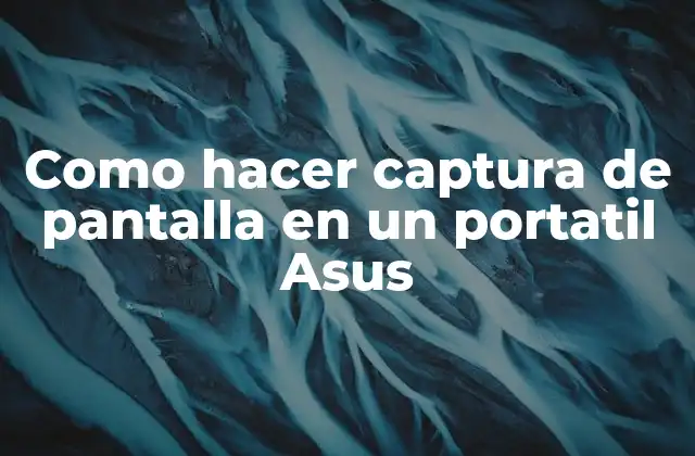 Como Hacer Captura de Pantalla en un Portatil Asus