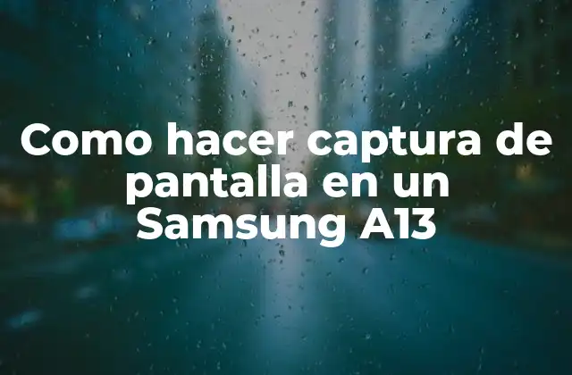Como Hacer Captura de Pantalla en un Samsung A13
