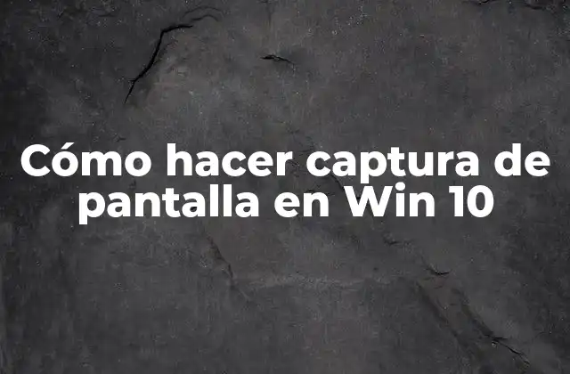 Cómo Hacer Captura de Pantalla en Win 10