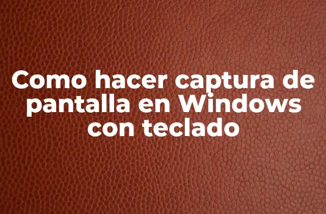 Como Hacer Captura de Pantalla en Windows con Teclado