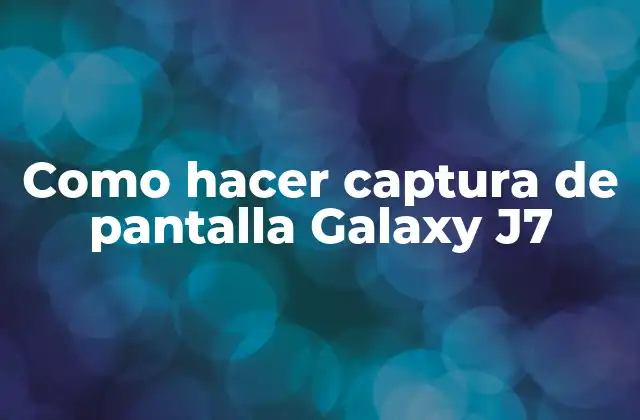 Como Hacer Captura de Pantalla Galaxy J7
