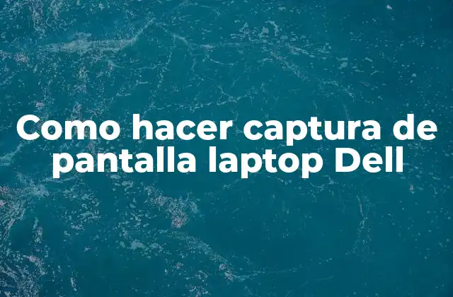 Como Hacer Captura de Pantalla Laptop Dell