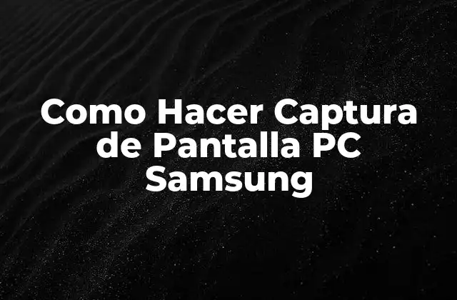 Como Hacer Captura de Pantalla Pc Samsung