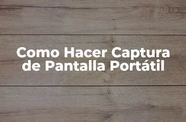 Como Hacer Captura de Pantalla Portátil