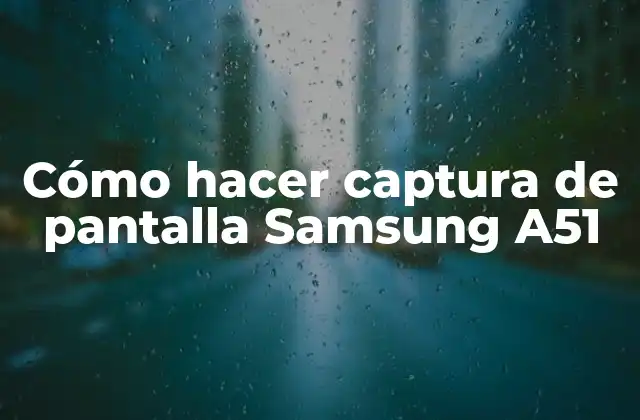 Cómo Hacer Captura de Pantalla Samsung A51