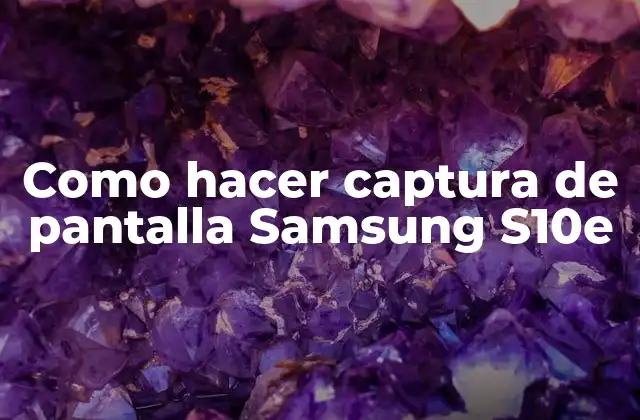 Como Hacer Captura de Pantalla Samsung S10e