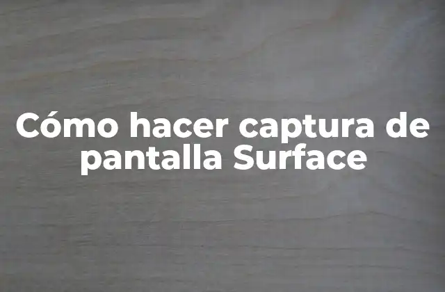 Cómo hacer captura de pantalla Surface