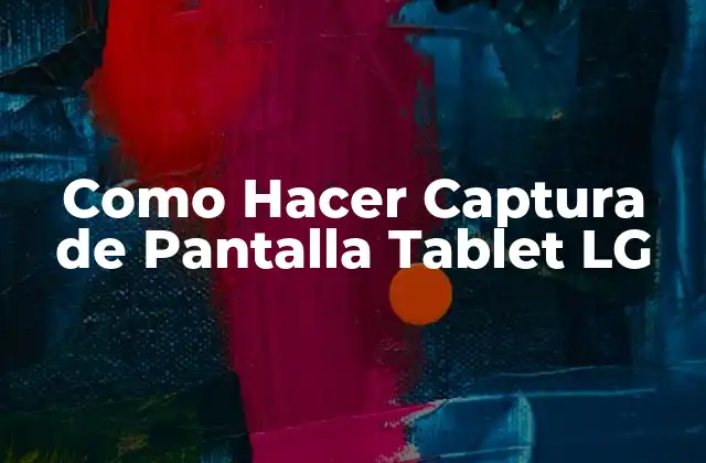Como Hacer Captura de Pantalla Tablet Lg