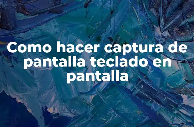 Como Hacer Captura de Pantalla Teclado en Pantalla 2 Captura de pantalla con teclado en pantalla