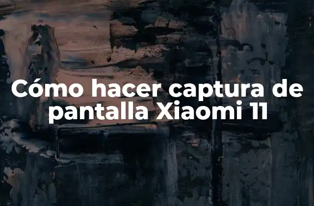 Cómo Hacer Captura de Pantalla Xiaomi 11