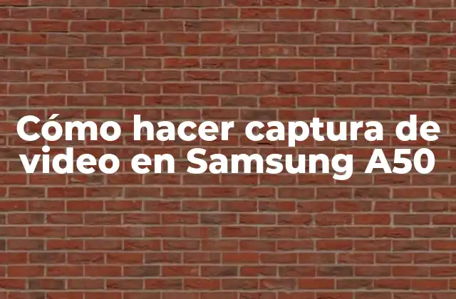 Cómo Hacer Captura de Video en Samsung A50