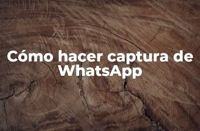 Cómo Hacer Captura de Whatsapp