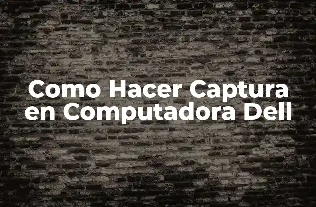 Como Hacer Captura en Computadora Dell