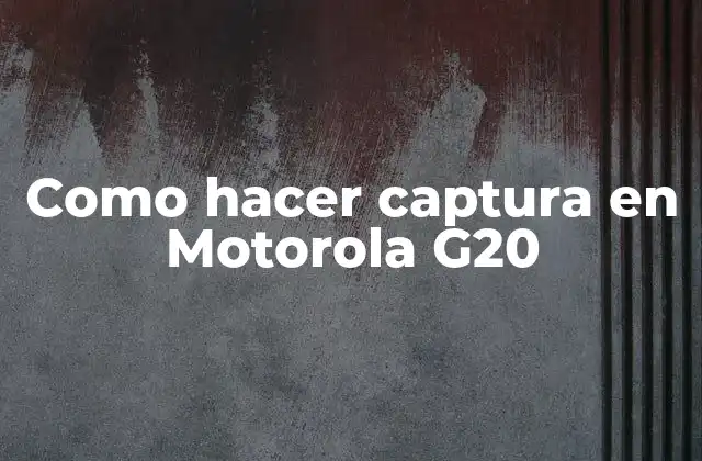 Como Hacer Captura en Motorola G20