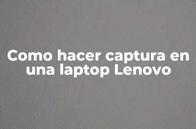 Como Hacer Captura en una Laptop Lenovo