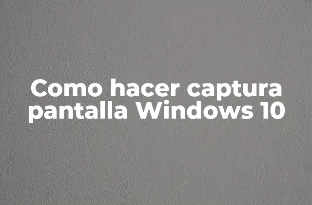 Como Hacer Captura Pantalla Windows 10
