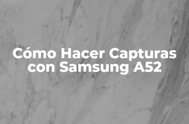 Capturas con Samsung A52