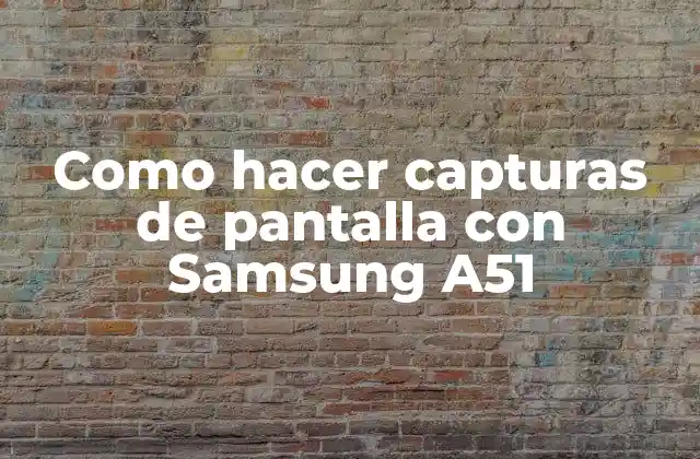 Captura de pantalla en Samsung A51