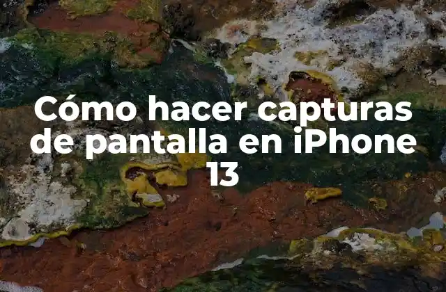 Cómo hacer capturas de pantalla en iPhone 13
