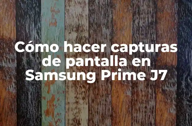 Capturas de pantalla en Samsung Prime J7
