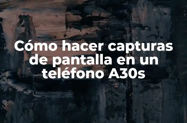 Captura de pantalla en un teléfono A30s