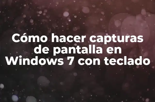 Cómo Hacer Capturas de Pantalla en Windows 7 con Teclado