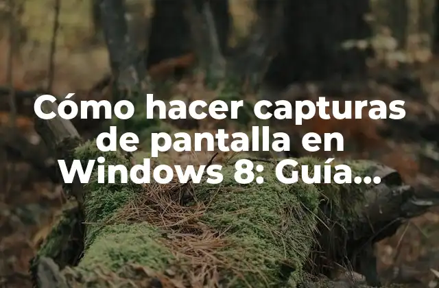 Cómo Hacer Capturas de Pantalla en Windows 8: Guía Completa