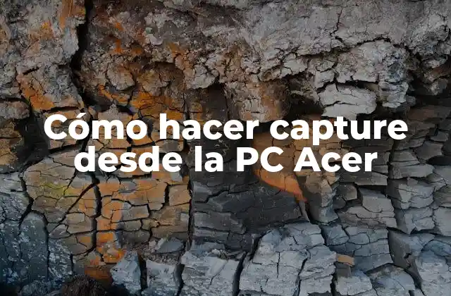 Cómo Hacer Capture desde la Pc Acer