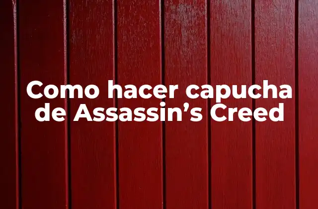 Como Hacer Capucha de Assassin’s Creed
