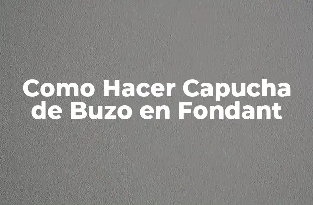 Como Hacer Capucha de Buzo en Fondant