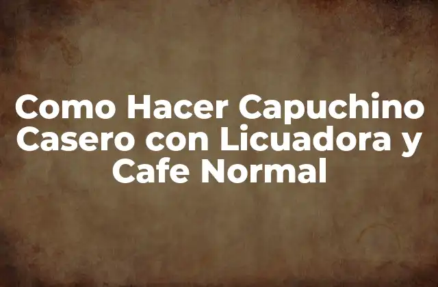 Como Hacer Capuchino Casero con Licuadora y Cafe Normal