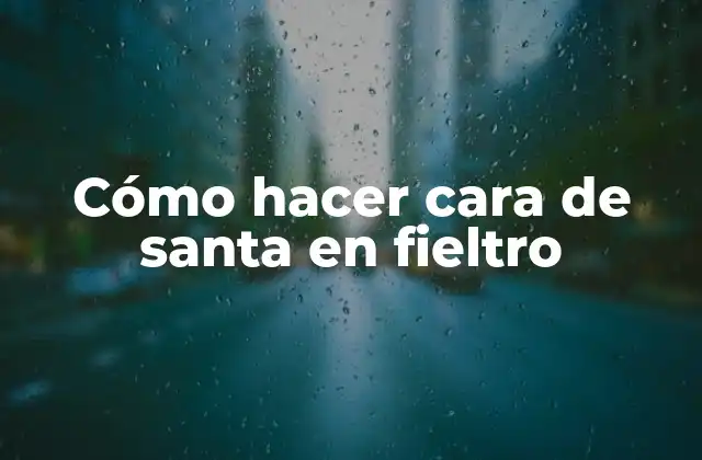 Cómo Hacer Cara de Santa en Fieltro