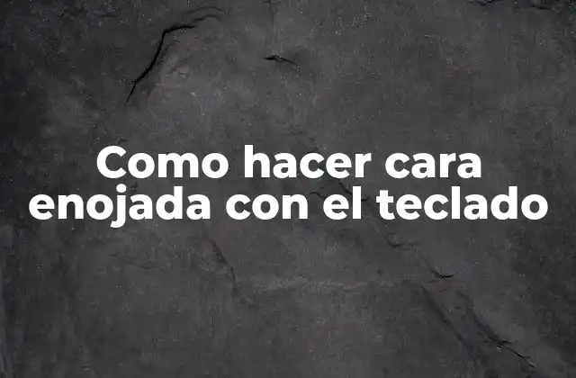 Como Hacer Cara Enojada con el Teclado 2 Como hacer cara enojada con el teclado