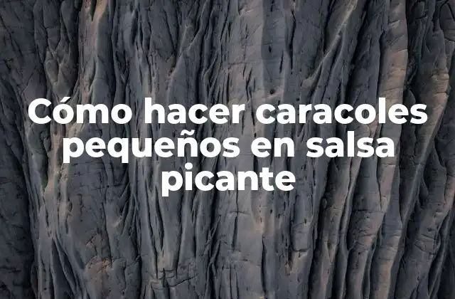 Cómo Hacer Caracoles Pequeños en Salsa Picante