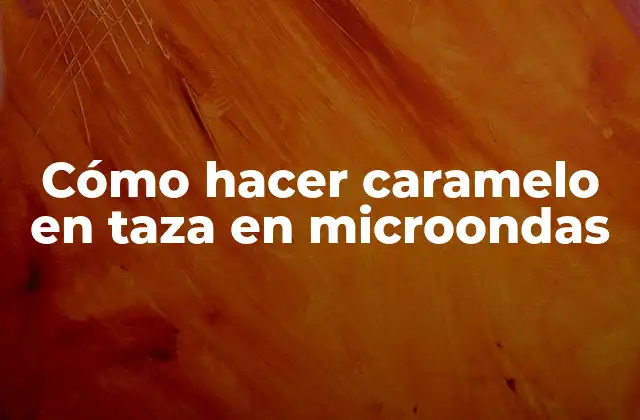 Cómo Hacer Caramelo en Taza en Microondas
