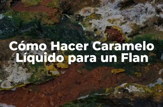Cómo Hacer Caramelo Líquido para un Flan