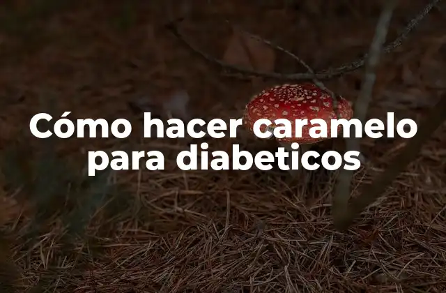 Cómo Hacer Caramelo para Diabeticos