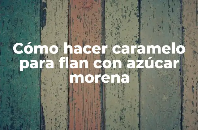 Cómo Hacer Caramelo para Flan con Azúcar Morena 2 Caramelo para flan con azúcar morena