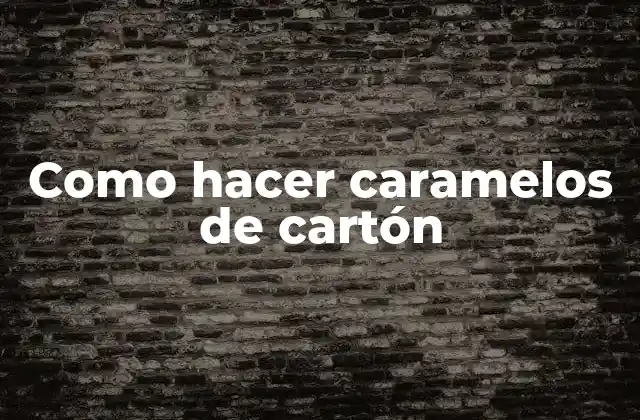 Cómo hacer caramelos de cartón