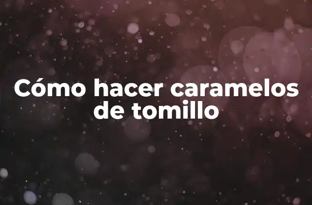 Cómo Hacer Caramelos de Tomillo