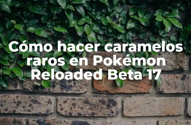 Cómo Hacer Caramelos Raros en Pokémon Reloaded Beta 17 2 Cómo hacer caramelos raros en Pokémon Reloaded Beta 17
