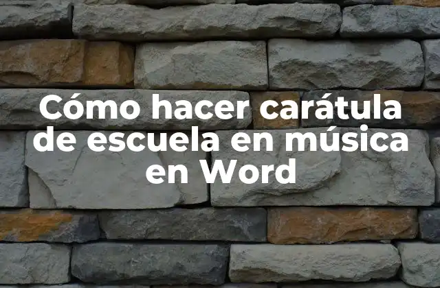 Cómo Hacer Carátula de Escuela en Música en Word
