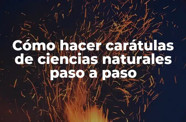 Cómo Hacer Carátulas de Ciencias Naturales Paso a Paso