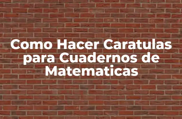 Como Hacer Caratulas para Cuadernos de Matematicas