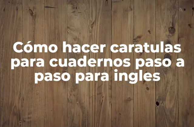 Cómo Hacer Caratulas para Cuadernos Paso a Paso para Ingles