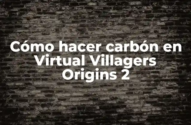 Cómo Hacer Carbón en Virtual Villagers Origins 2