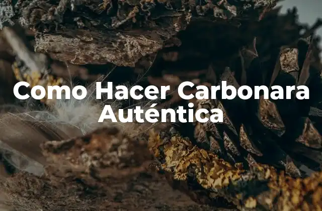 Como Hacer Carbonara Auténtica