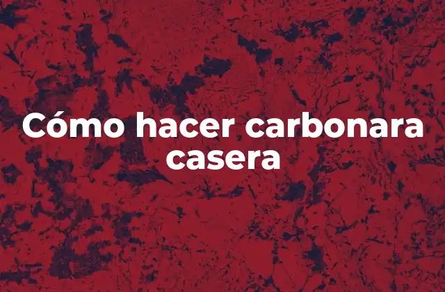 Cómo Hacer Carbonara Casera 2 ¿Qué es la carbonara casera?