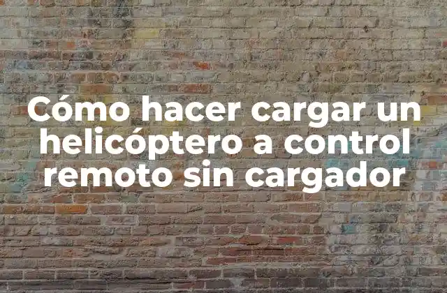 Cómo Hacer Cargar un Helicóptero a Control Remoto sin Cargador