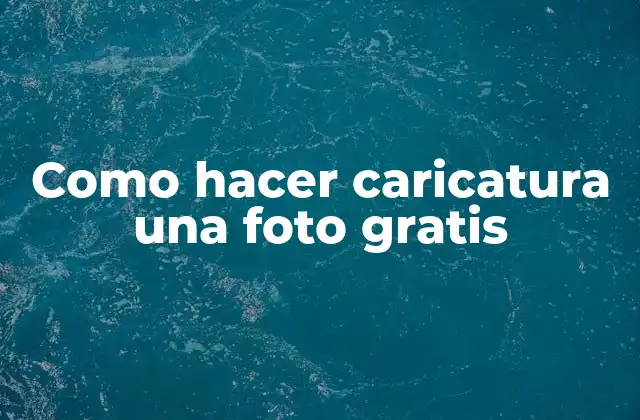 Como Hacer Caricatura una Foto Gratis